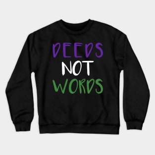 DEEDS NOT WORDS feminist text slogan Crewneck Sweatshirt